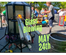 Glass Blowing May 24th 1:30